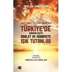 1937-2020 yılları arasında türkiyede doğudan batıya adalet ve hürriyete ışık tutanlar