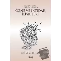 1960 - 1980 Arası Türk Romanında Özne ve İktidar İlişkileri