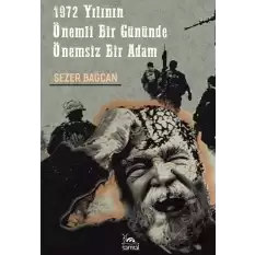 1972 Yılının Önemli Bir Gününde Önemsiz Bir Adam