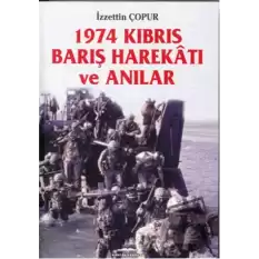 1974 Kıbrıs Barış Harekatı ve Anılar