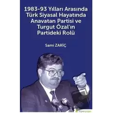 1983-93 Yılları Arasında Türk Siyasal Hayatında Anavatan Partisi ve Turgut Özalın Partideki Rolü