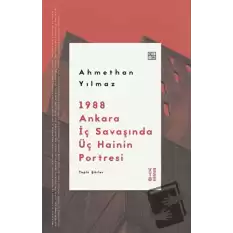 1988 Ankara İç Savaşında Üç Hainin Portresi