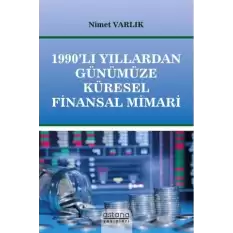 1990’lı Yıllardan Günümüze Küresel Finansal Mimari