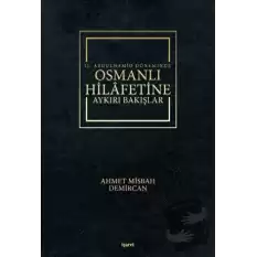 2. Abdulhamid Döneminde Osmanlı Hilafetine Aykırı Bakışlar (Ciltli)