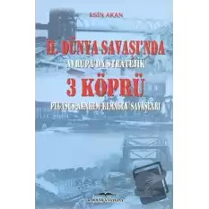 2. Dünya Savaşı’nda Avrupa’da Stratejik 3 Köprü