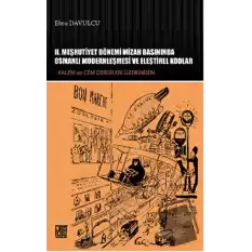 2. Meşrutiyet Dönemi Mizah Basınında Osmanlı Modernleşmesi ve Eleştirel Kodlar