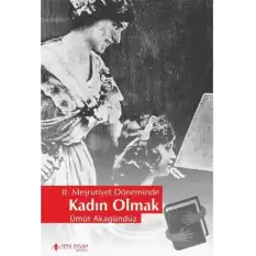 2. Meşrutiyet Döneminde Kadın Olmak