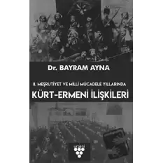 2. Meşrutiyet ve Milli Mücadele Yıllarında Kürt-Ermeni İlişkileri