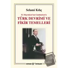 2. Meşrutiyet’ten Cumhuriyet’e Türk Devrimi ve Fikir Temelleri