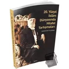 20. Yüzyıl İslam Dünyasında Hilafet Tartışmaları