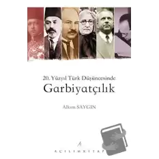 20. Yüzyıl Türk Düşüncesinde Garbiyatçılık