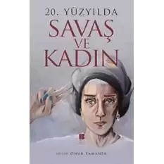 20. Yüzyılda Savaş ve Kadın