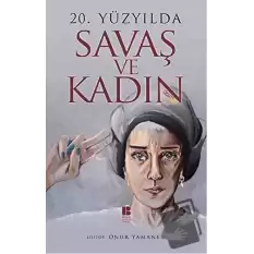 20. Yüzyılda Savaş ve Kadın