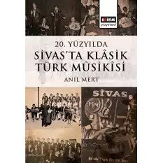 20. Yüzyılda Sivas’ta Klâsik Türk Mûsikîsi