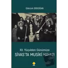 20. Yüzyıldan Günümüze Sivas’ta Musiki Hayatı