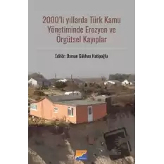 2000li Yıllarda Türk Kamu Yönetiminde Erozyon ve Örgütsel Kayıplar