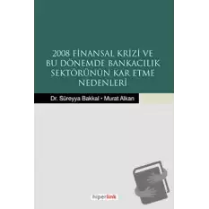 2008 Finansal Krizi ve Bu Dönemde Bankacılık Sektörünün Kar Etme Nedenleri