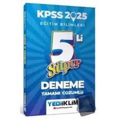 2025 KPSS Eğitim Bilimleri Tamamı Çözümlü Süper 5li Deneme