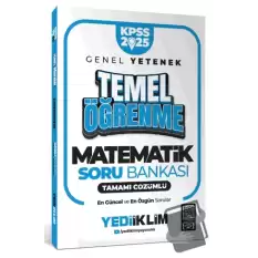 2025 KPSS Genel Yetenek Matematik Temel Öğrenme Tamamı Çözümlü Soru Bankası