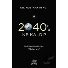 2040’a Ne Kaldı?