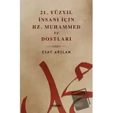 21. Yüzyıl İnsanı İçin Hz. Muhammed ve Dostları