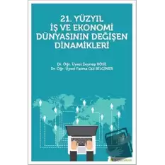 21. Yüzyıl İş Ekonomi Dünyasının Değişen Dinamikleri