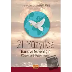 21. Yüzyılda Barış ve Güvenliğin Küresel ve Bölgesel İnşası