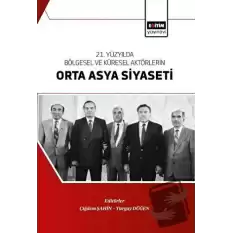 21. Yüzyılda Bölgesel Ve Küresel Aktörlerin Orta Asya Siyaseti