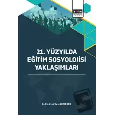 21. Yüzyılda Eğitim Sosyolojisi Yaklaşımları