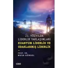 21. Yüzyılda Liderlik Yaklaşımları