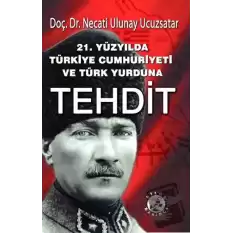 21. Yüzyılda Türkiye Cumhuriyeti ve Türk Yurduna Tehdit