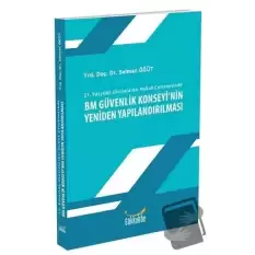 21. Yüzyılda Uluslararası Hukuk Çerçevesinde BM Güvenlik Konseyinin Yeniden Yapılandırılması