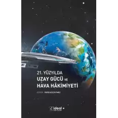 21. Yüzyılda Uzay Gücü ve Hava Hâkimiyeti