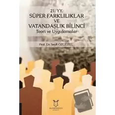 21. YY. Süper Farklılıklar ve Vatandaşlık Bilinci Teori ve Uygulamalar