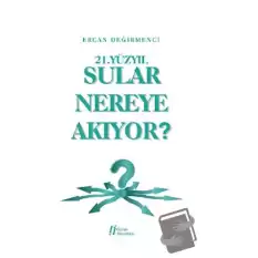 21.Yüzyıl Sular Nereye Akıyor?