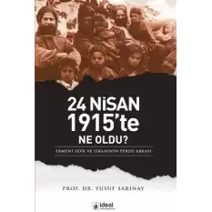 24 Nisan 1915te Ne Oldu?