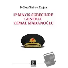 27 Mayıs Sürecinde General Cemal Madanoğlu