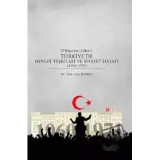 27 Mayıs’tan 12 Mart’a Türkiye’de Devlet Teşkilatı ve Siyaset Hayatı (1960-1971)