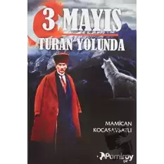 3 Mayıs Turan Yolunda