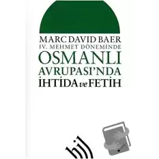 4. Mehmet Döneminde Osmanlı Avrupasında İhtida ve Fetih