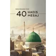 40 Hadis 40 Mesaj - Nebevi Deryadan İnciler