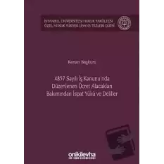 4857 Sayılı İş Kanununda Düzenlenen Ücret Alacakları Bakımından İspat Yükü ve Deliller (Ciltli)