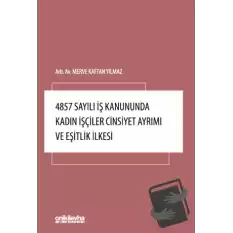 4857 Sayılı İş Kanununda Kadın İşçiler Cinsiyet Ayrımı ve Eşitlik İlkesi