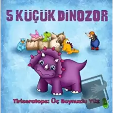 5 Küçük Dinozor - Tiriseratops: Üç Boynuzlu Yüz