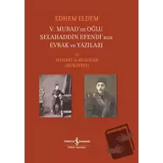 5. Murad’ın Oğlu Selahaddin Efendi’nin Evrak ve Yazıları 2. Cilt (Ciltli)