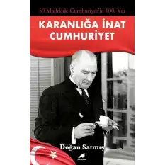 50 Maddede Cumhuriyetin 100. Yılı Karanlığa İnat Cumhuriyet