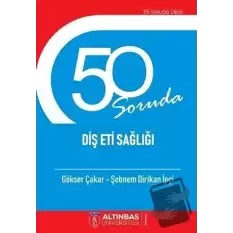 50 Soruda Diş Eti Sağlığı