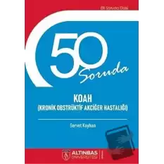 50 Soruda Koah (Kronik Obstrüktif Akciğer Hastalığı)