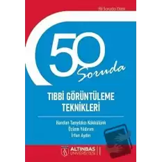 50 Soruda Tıbbi Görüntüleme Teknikleri