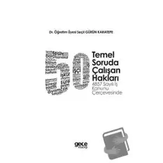 50 Temel Soruda Çalışan Hakları